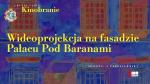 Letnie Tanie Kinobranie 2022 - postscriptum: Wideoprojekcja na fasadzie Pałacu pod Baranami