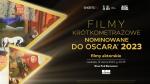 OSCAR® NOMINATED SHORTS 2023 - nominowane do Oscara krótkie filmy aktorskie