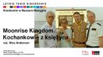 Kinobranie z Muzeum Manggha - pokaz w ogrodzie: Moonrise Kingdom. Kochankowie z ksiyca